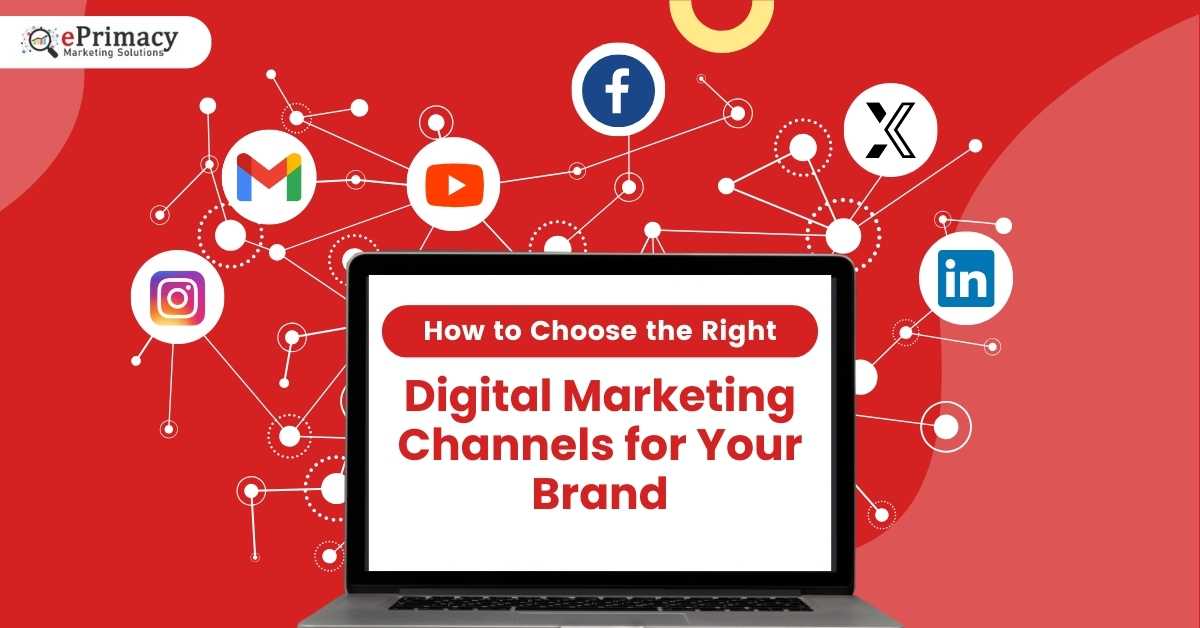 Read more about the article How to Choose the Right Digital Marketing Channels for Your Brand
