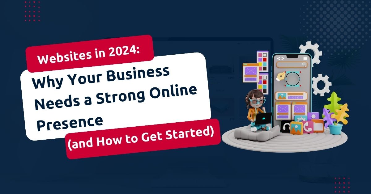 Read more about the article Websites in 2024: Why Your Business Needs a Strong Online Presence