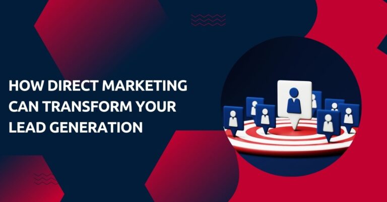 How Direct Marketing Can Transform Your Lead Generation