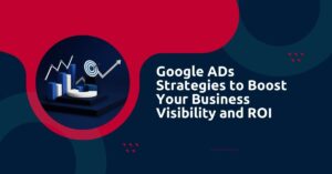 Read more about the article Google Ads Tips to Boost Your Business Visibility and ROI